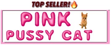 Pink Pussy Cat top seller